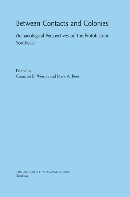 Mark A. Rees, Cameron B. Wesson - Between Contacts and Colonies, E-bok