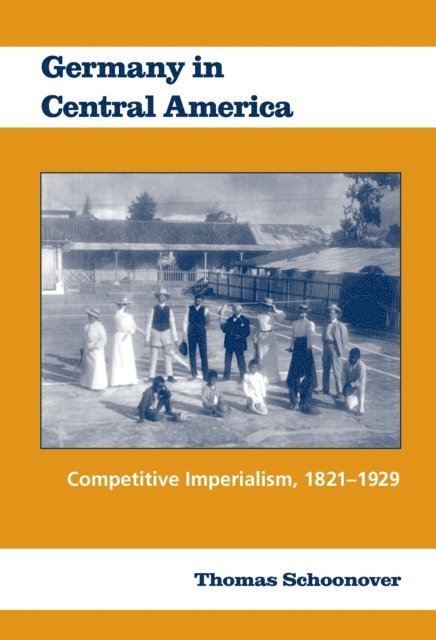 Thomas Schoonover - Germany in Central America, E-bok
