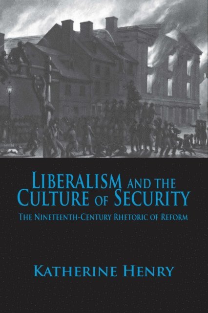 Katherine Henry - Liberalism and the Culture of Security, E-bok