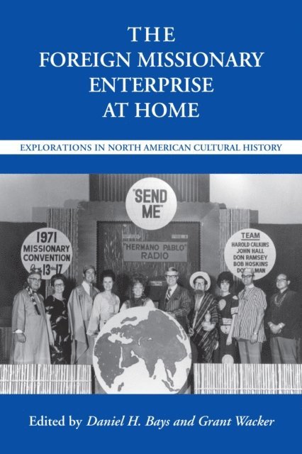 Grant Wacker, Daniel H Bays - Foreign Missionary Enterprise at Home, E-bok