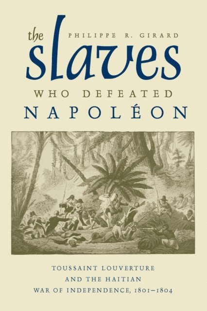 Philippe R. Girard - Slaves Who Defeated Napoleon, E-bok. Tillgänglighet: Lägg i varukorg