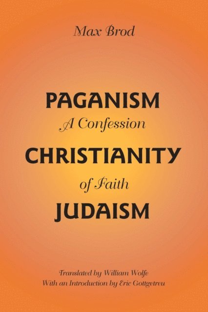 Max Brod - Paganism - Christianity - Judaism, E-bok