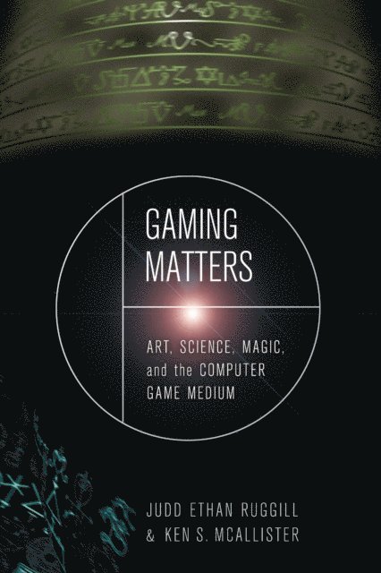 Ken S. McAllister, Judd Ethan Ruggill - Gaming Matters, E-bok