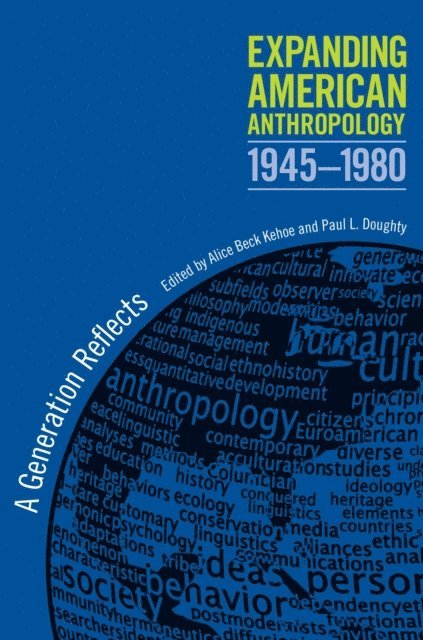 Paul L. Doughty, Paul L. Doughty, Alice Beck Kehoe - Expanding American Anthropology, 1945-1980, E-bok