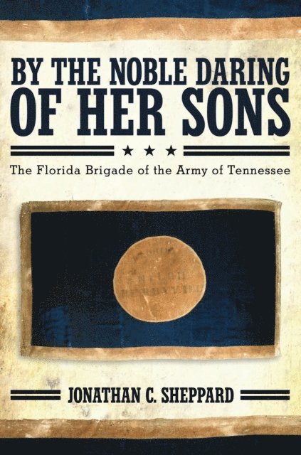 Jonathan C. Sheppard - By the Noble Daring of Her Sons, E-bok