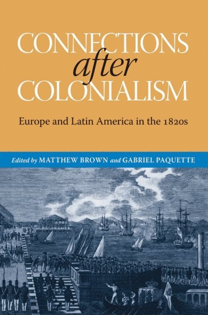 Gabriel Paquette, Matthew Brown - Connections after Colonialism, E-bok