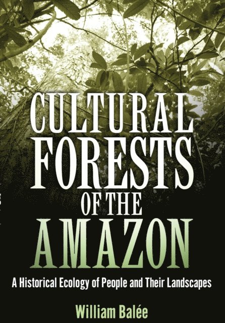 William Balee - Cultural Forests of the Amazon, E-bok