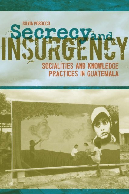 Silvia Posocco - Secrecy and Insurgency, E-bok