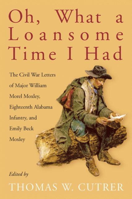 William Morel Moxley, Emily Beck Moxley, Thomas William Cutrer - Oh, What a Loansome Time I Had, E-bok