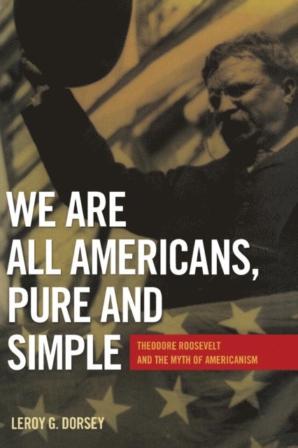 Leroy G. Dorsey - We Are All Americans, Pure and Simple, E-bok