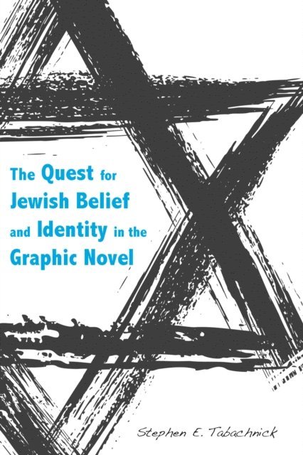 Stephen E. Tabachnick - Quest for Jewish Belief and Identity in the Graphic Novel, E-bok