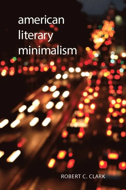 Robert C. Clark - American Literary Minimalism, E-bok. Tillgänglighet: Lägg i varukorg