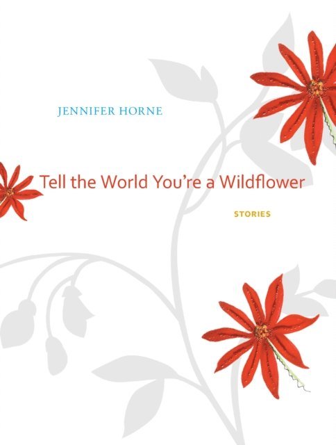 Jennifer Horne - Tell the World You're a Wildflower, E-bok