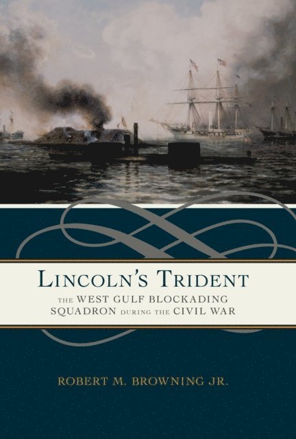 Jr. Robert M. Browning - Lincoln's Trident, E-bok