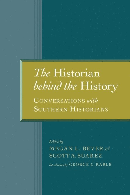 George C. Rable - Historian behind the History, E-bok