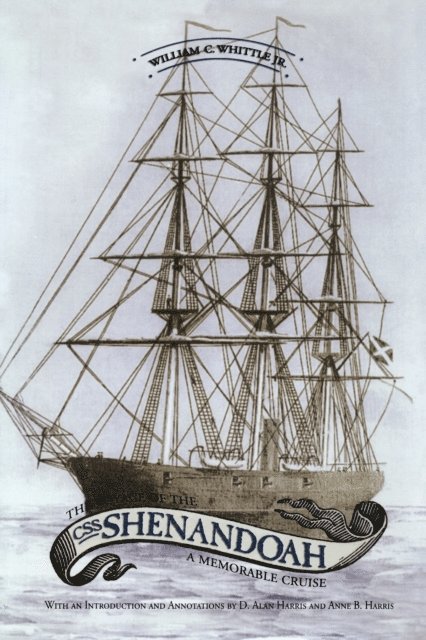 Jr William C. Whittle, Anne B. Harris, D. Alan Harris - Voyage of the CSS Shenandoah, E-bok. Tillgänglighet: Lägg i varukorg