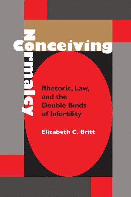 Elizabeth C. Britt - Conceiving Normalcy, E-bok