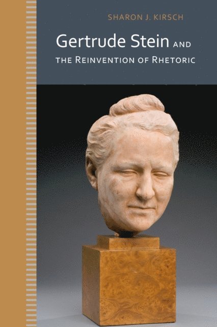 Sharon J. Kirsch - Gertrude Stein and the Reinvention of Rhetoric, E-bok