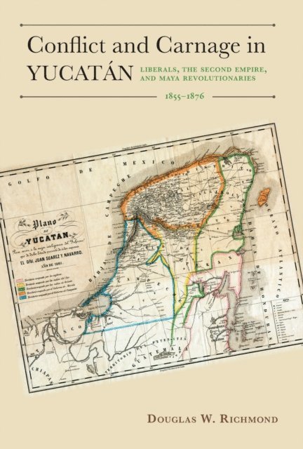 Douglas W. Richmond - Conflict and Carnage in Yucatan, E-bok