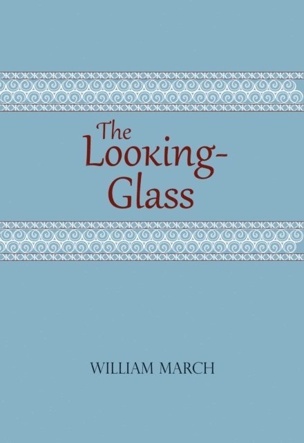William March - Looking-Glass, E-bok