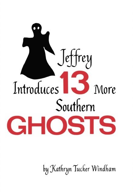 Kathryn Tucker Windham - Jeffrey Introduces Thirteen More Southern Ghosts, E-bok