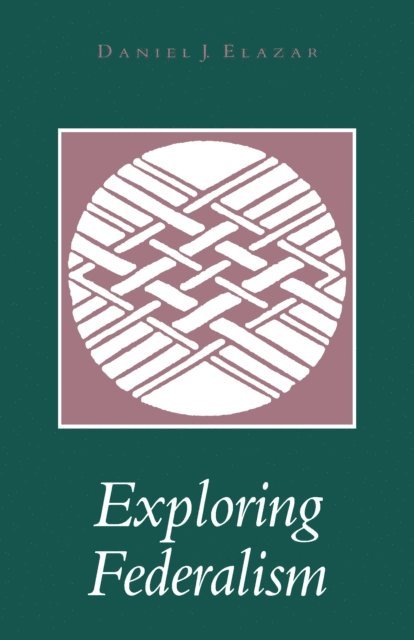 Daniel J. Elazar - Exploring Federalism, E-bok