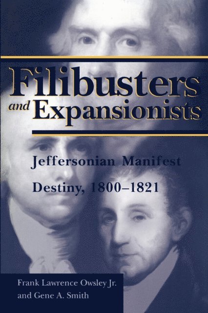Jr. Gene Allen Smith, Jr. Frank L. Owsley - Filibusters and Expansionists, E-bok