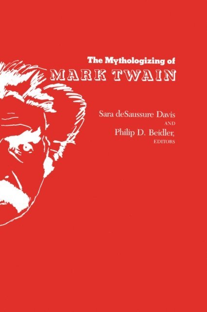 Philip D. Beidler, Sara Davis - Mythologizing of Mark Twain, E-bok