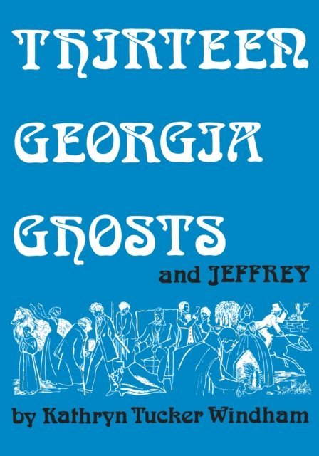 Kathryn Tucker Windham - Thirteen Georgia Ghosts and Jeffrey, E-bok