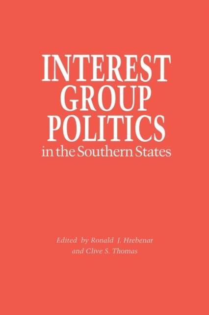 Clive Thomas, Ronald J. Hrebenar - Interest Group Politics in the Southern States, E-bok