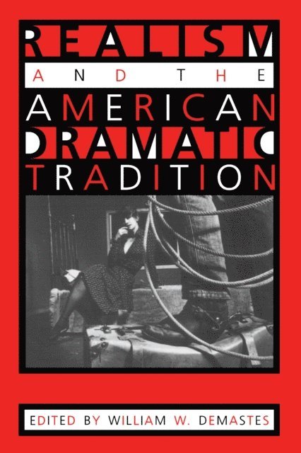 William W. Demastes - Realism and the American Dramatic Tradition, E-bok