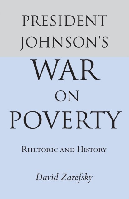 David Zarefsky - President Johnson's War On Poverty, E-bok