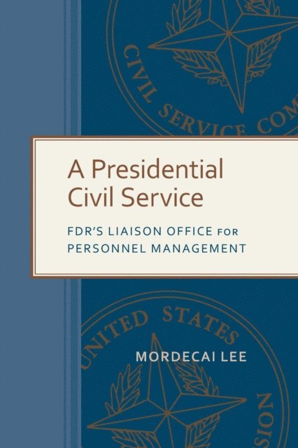 Mordecai Lee - Presidential Civil Service, E-bok