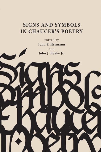John J. Burke Jr., John P. Hermann - Signs and Symbols in Chaucer's Poetry, E-bok