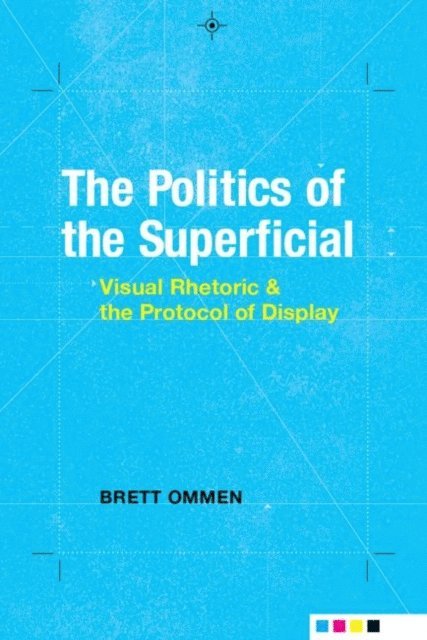 Brett Ommen - Politics of the Superficial, E-bok