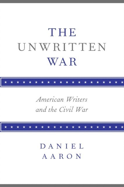 Daniel Aaron - Unwritten War, E-bok