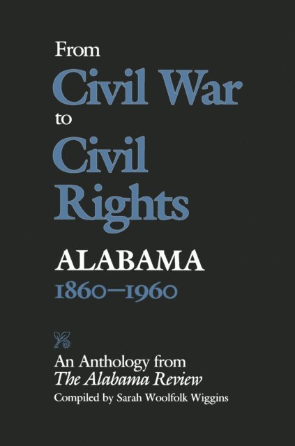 Sarah Woolfolk Wiggins - From Civil War to Civil Rights, Alabama 1860-1960, E-bok
