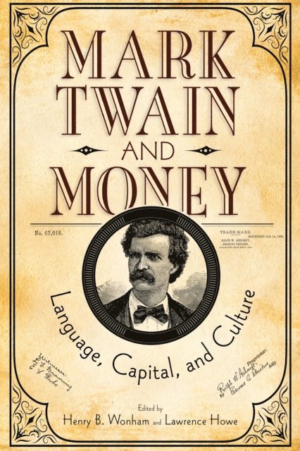Lawrence Howe, Henry B. Wonham - Mark Twain and Money, E-bok