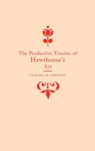 Claudia Durst Johnson - Productive Tension of Hawthorne's Art, E-bok
