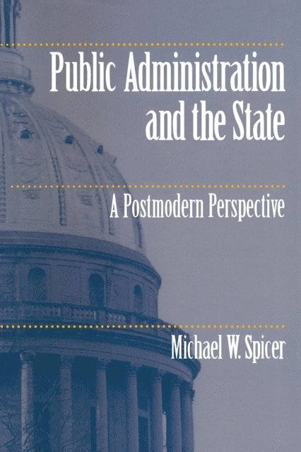 Michael W. Spicer - Public Administration and the State, E-bok