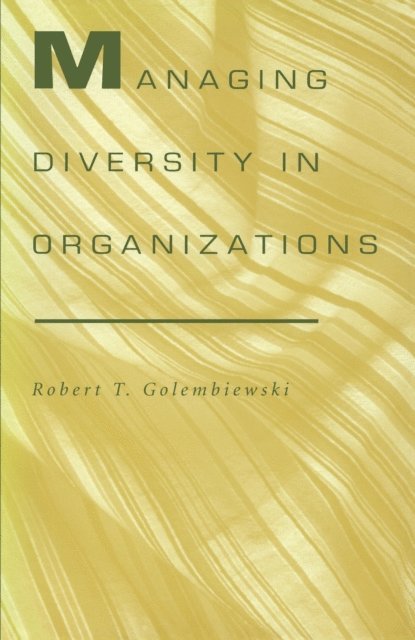 Robert T. Golembiewski - Managing Diversity in Organizations, E-bok