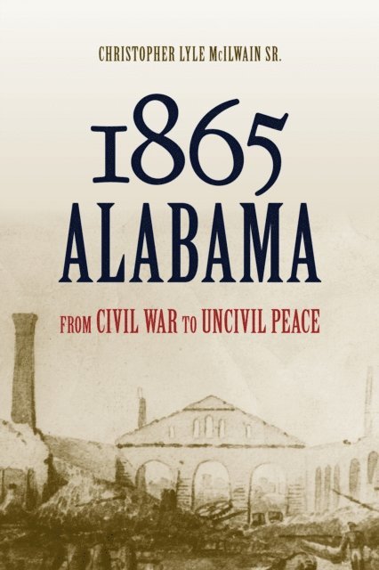 Christopher Lyle McIlwain - 1865 Alabama, E-bok. Tillgänglighet: Lägg i varukorg