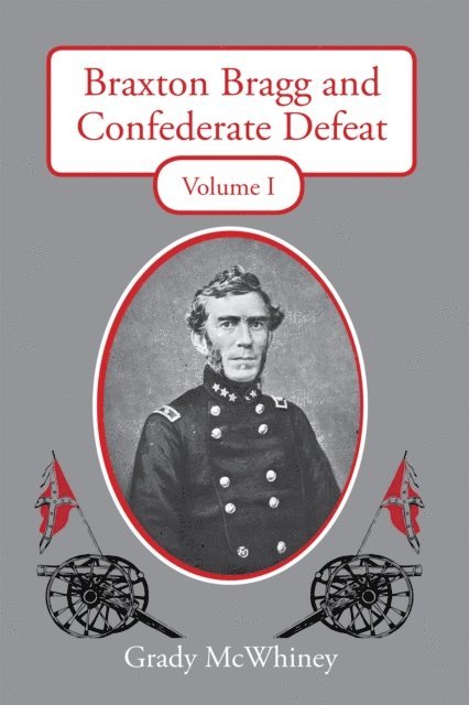 Grady McWhiney - Braxton Bragg and Confederate Defeat, E-bok