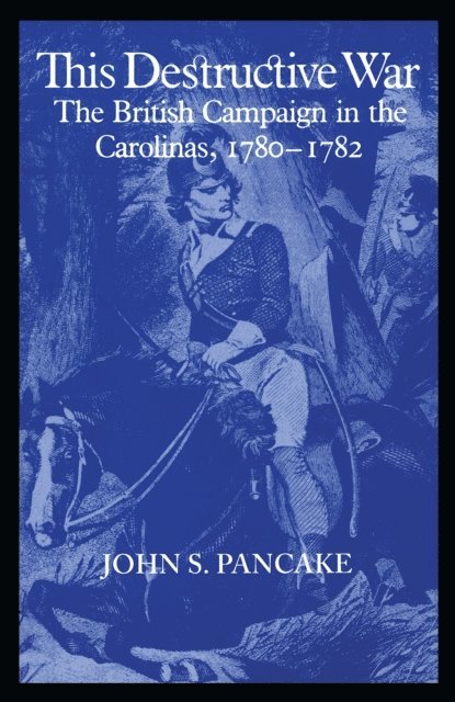 John S. Pancake - This Destructive War, E-bok