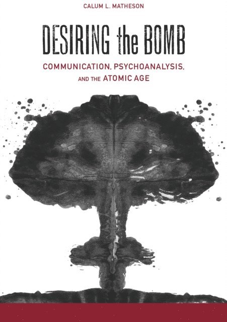 Calum Lister Matheson - Desiring the Bomb, E-bok
