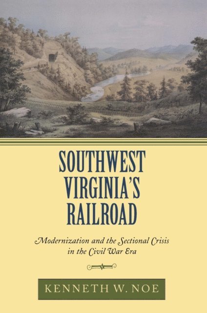 Kenneth W. Noe - Southwest Virginia's Railroad, E-bok