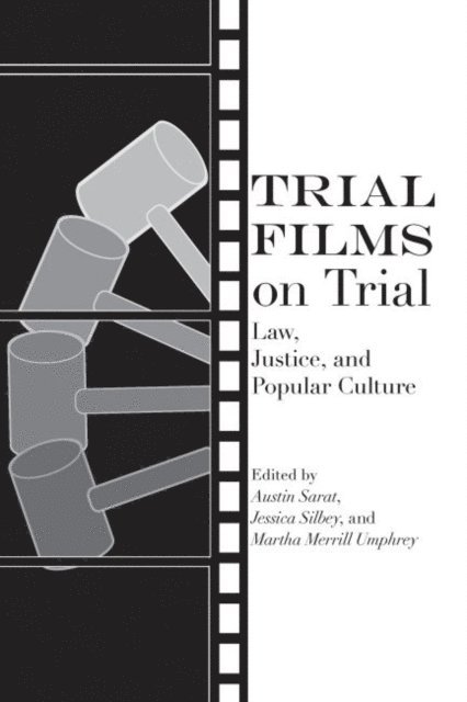 Martha Merrill Umphrey, Jessica Silbey, Austin Sarat - Trial Films on Trial, E-bok