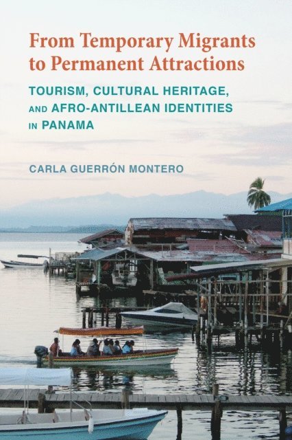 Carla Guerron Montero - From Temporary Migrants to Permanent Attractions, E-bok