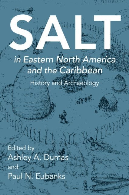 Paul N. Eubanks, Ashley A. Dumas - Salt in Eastern North America and the Caribbean, E-bok