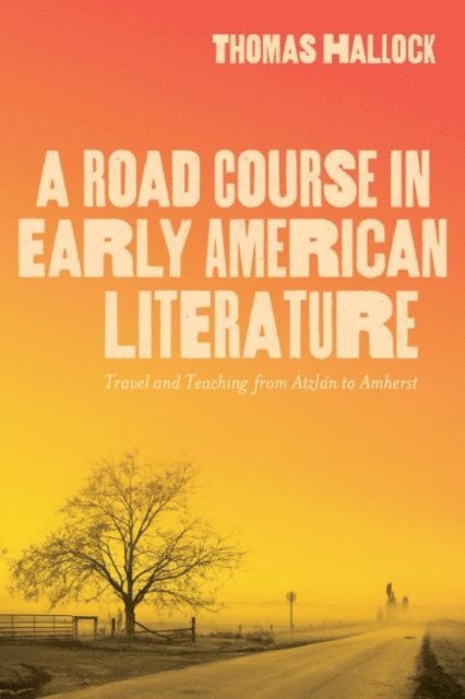 Thomas Hallock - Road Course in Early American Literature, E-bok